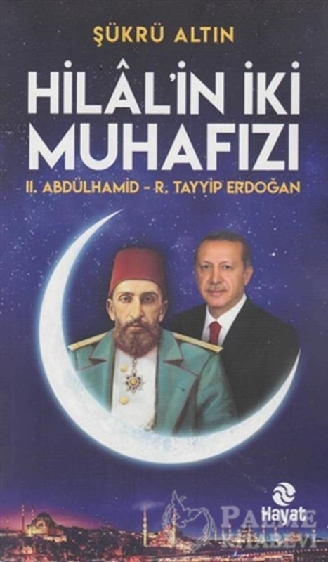 resm Hilal'in İki Muhafızı: 2. Abdülhamid - R. Tayyip Erdoğan