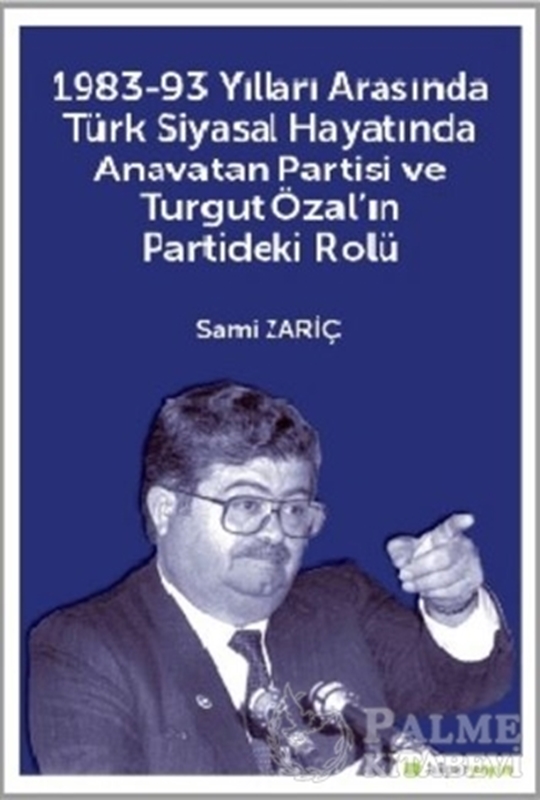 resm 1983-93 Yılları Arasında Türk Siyasal Hayatında Anavatan Partisi ve Turgut Özal'ın Partideki Rolü