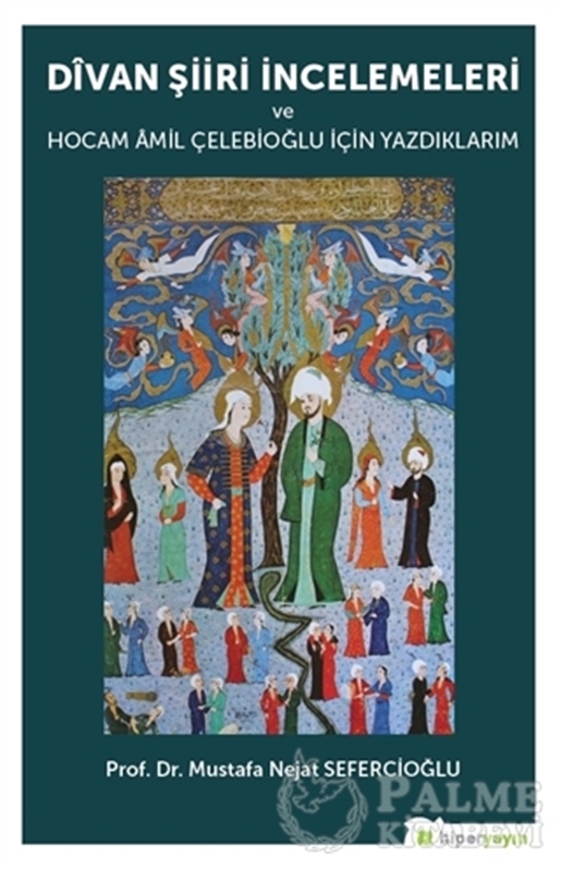 resm Divan Şiiri İncelemeleri ve Hocam Amil Çelebioğlu İçin Yazdıklarım