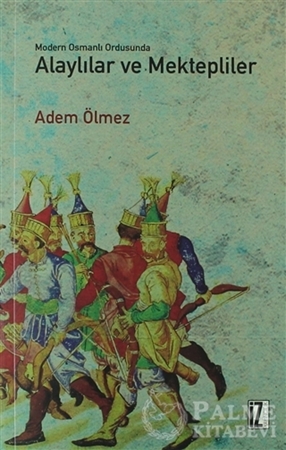 Resim Modern Osmanlı Ordusunda Alaylılar ve Mektepliler