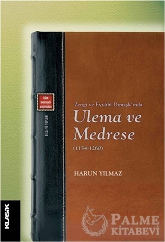 resm Zengi ve Eyyubi Dımaşk’ında Ulema ve Medrese (1154-1260)