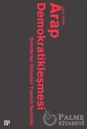 Resim Arap Demokratikleşmesi: Demokrasi Olmadan Yapılan Seçimler