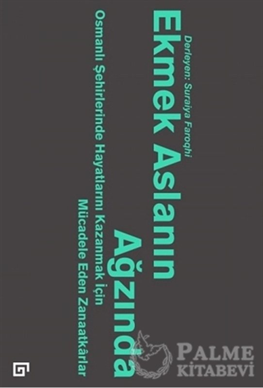 resm Ekmek Aslanın Ağzında: Osmanlı Şehirlerinde Hayatlarını Kazanmak İçin Mücadele Eden Zanaatkarlar