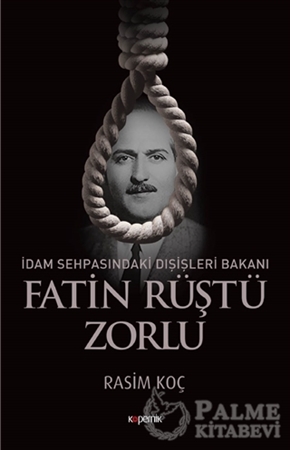 Resim İdam Sehpasındaki Dışişleri Bakanı: Fatin Rüştü Zorlu