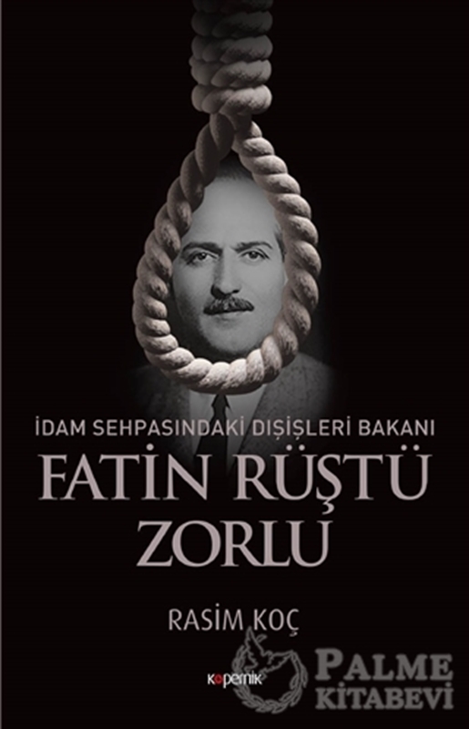 resm İdam Sehpasındaki Dışişleri Bakanı: Fatin Rüştü Zorlu