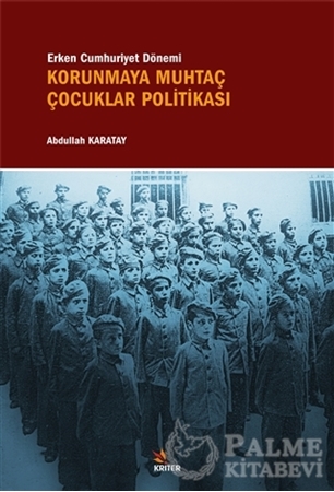 Resim Erken Cumhuriyet Dönemi Korunmaya Muhtaç Çocuklar Politikası