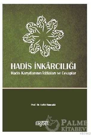Resim Hadis İnkarcılığı-Hadis Karşıtlarının İddiaları ve Cevaplar