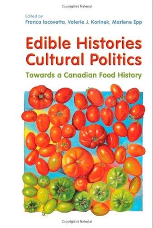 resm Edible Histories, Cultural Politics: Towards a Canadian Food History