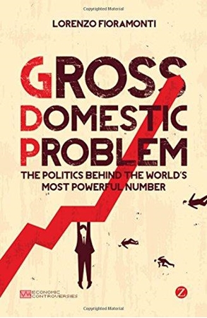 Resim Gross Domestic Problem: The Politics Behind the World's Most Powerful Number
