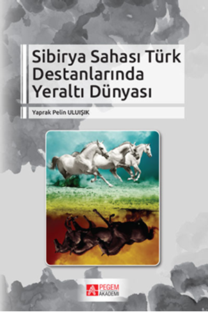Resim Sibirya Sahası Türk Destanlarında Yeraltı Dünyası