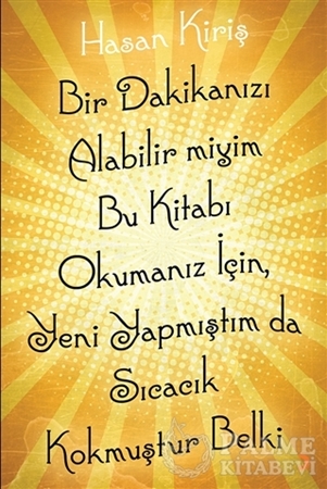 Resim Bir Dakikanızı Alabilir miyim Bu Kitabı Okumanız İçin, Yeni Yapmıştım da Sıcacık Kokmuştur Belki