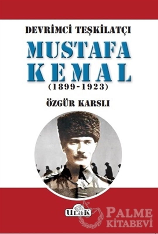 resm Devrimci Teşkilatçı Mustafa Kemal (1899/1923)