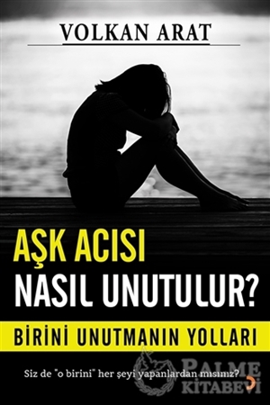 Resim Aşk Acısı Nasıl Unutulur?