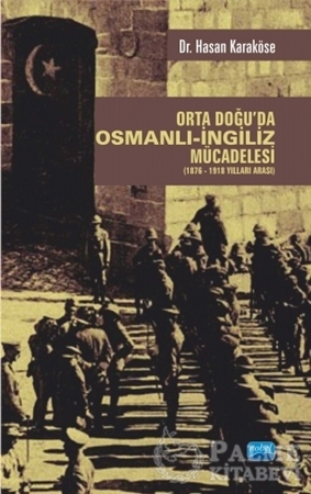 Resim Orta Doğu'da Osmanlı-İngiliz Mücadelesi (1876-1918 Yılları Arası)