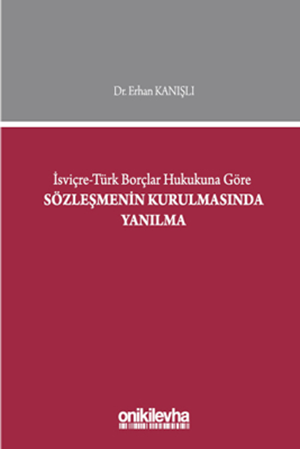 Resim İsviçre-Türk Borçlar Hukukuna Göre Sözleşmenin Kurulmasında Yanılma