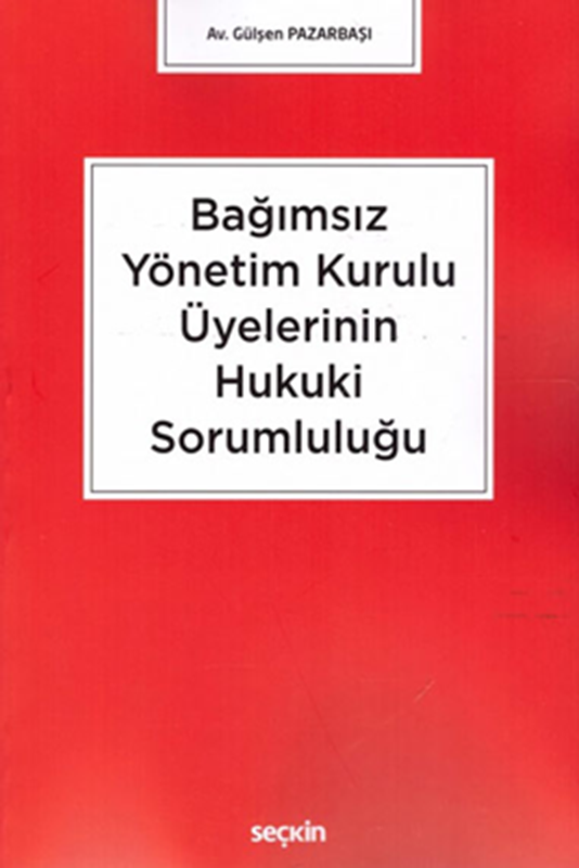 resm Bağımsız Yönetim Kurulu Üyelerinin Hukuki Sorumluluğu