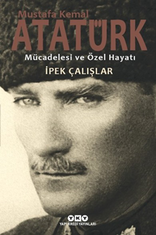 resm Mustafa Kemal Atatürk-Mücadelesi ve Özel Hayatı