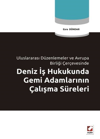 Resim Uluslararası Düzenlemeler ve Avrupa Birliği ÇerçevesindeDeniz İş Hukukunda Gemi Adamlarının Çalışma Süreleri