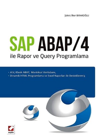 Resim SAP ABAP/4 ile Rapor ve Query Programlama ALV, Klasik ABAP,  Mantiksal Veritabani,  Dinamik HTML Programlama ve Excel Raporları ile Desteklenmiş