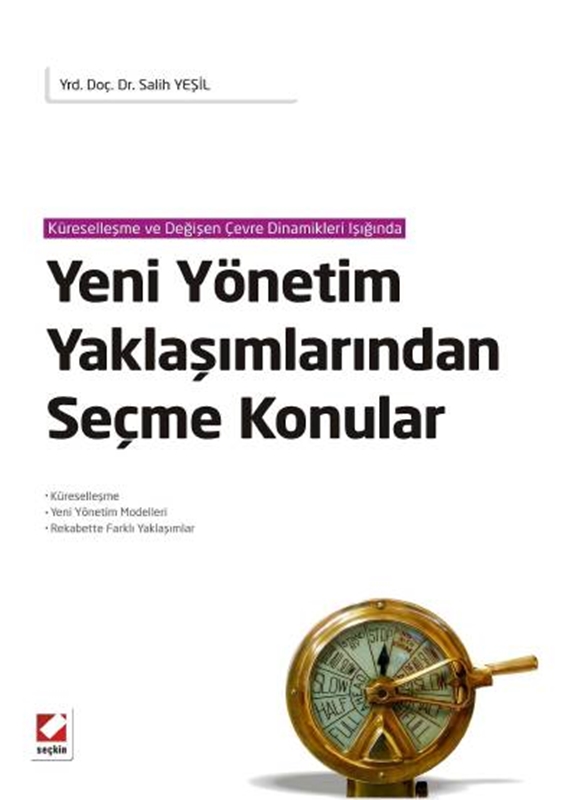 resm Küreselleşme ve Değişen Çevre Dinamikleri IşığındaYeni Yönetim Yaklaşımlarından Seçme Konular Küreselleşme – Yeni Yönetim Modelleri – Rekabette Farklı Yaklaşımlar