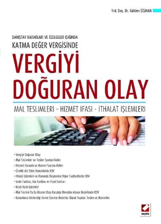 Resim Danıştay Kararları ve Özelgeler IşığındaKatma Değer Vergisinde Vergiyi Doğuran Olay Mal Teslimleri – Hizmet İfası – İthalat İşlemleri