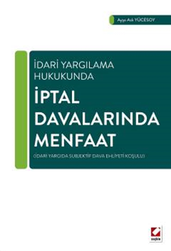 resm İdari Yargılama Hukukundaİptal Davalarında Menfaat (İdari Yargıda Subjektif Dava Ehliyeti Koşulu)