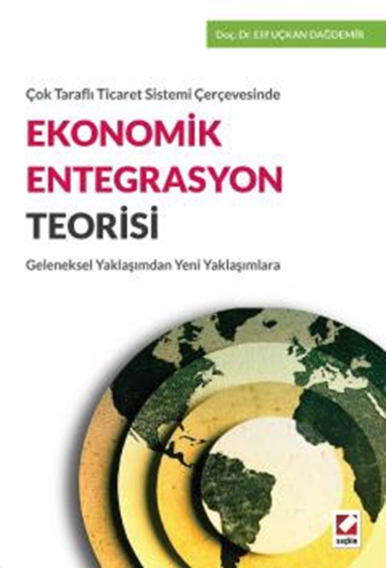 resm Çok Taraflı Ticaret Sistemi ÇerçevesindeEkonomik Entegrasyon Teorisi Geleneksel Yaklaşımdan Yeni Yaklaşımlara