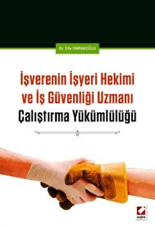 Resim İşverenin İşyeri Hekimi ve İş Güvenliği Uzmanı Çalıştırma Yükümlülüğü