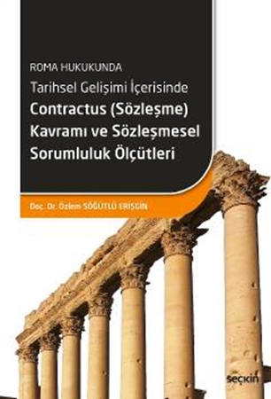Resim Tarihsel Gelişimi İçerisinde Contractus (Sözleşme) Kavramı ve Sözleşmesel Sorumluluk Ölçütleri