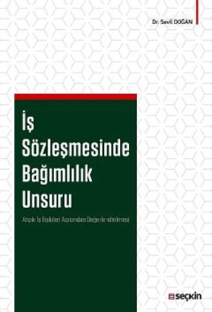 Resim İş Sözleşmesinde Bağımlılık Unsuru Atipik İş İlişkileri Açısından Değerlendirilmesi