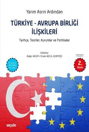 Resim Yarım Asrın ArdındanTürkiye – Avrupa Birliği İlişkileri Tarihçe, Teoriler, Kurumlar ve Politikalar