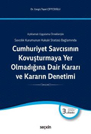 Resim Açıklamalı Uygulama Örnekleriyle Cumhuriyet Savcısının Kovuşturmaya Yer Olmadığına Dair Kararı ve Kararın Denetimi