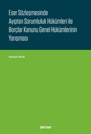 Resim Eser Sözleşmesinde Ayıptan Sorumluluk Hükümleri ile Borçlar Kanunu Genel Hükümlerinin Yarışması