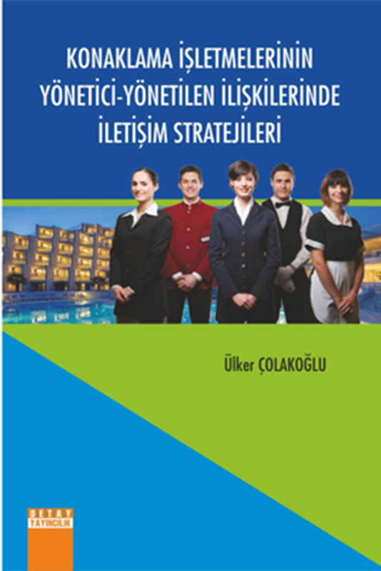 resm Konaklama İşletmelerinin Yönetici - Yönetilen İlişkilerinde İletişim Stratejileri