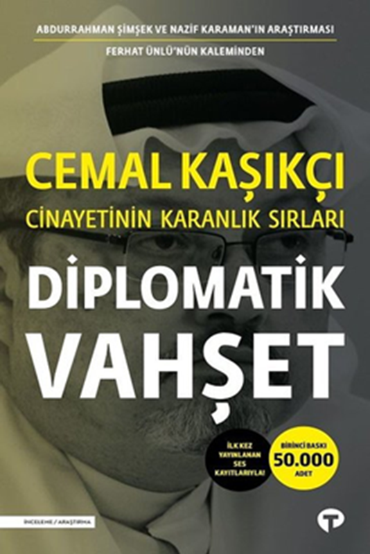 resm Diplomatik Vahşet-Cemal Kaşıkçı Cinayetinin Karanlık Sırları