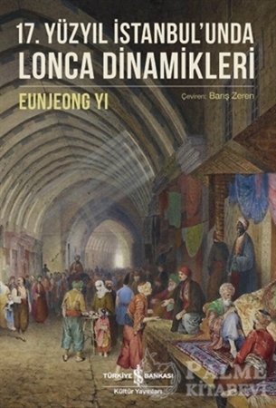 Resim 17. Yüzyıl İstanbul'unda Lonca Dinamikleri