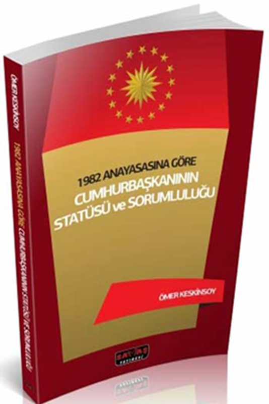 resm 1982 Anayasasına Göre Cumhurbaşkanının Statüsü ve Sorumluluğu