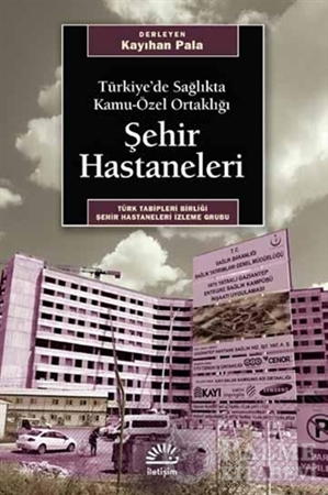 Resim Türkiye’de Sağlıkta Kamu-Özel Ortaklığı Şehir Hastaneleri