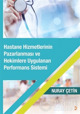 Resim Hastane Hizmetlerinin Pazarlanması ve Hekimlere Uygulanan Performans Sistemi