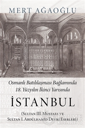 Resim Osmanlı Batılılaşması Bağlamında 18.Yüzyılın İkinci Yarısında İstanbul