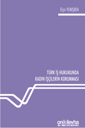 Resim Türk İş Hukukunda Kadın İşçilerin Korunması