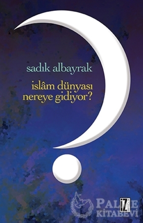 Resim İslam Dünyası Nereye Gidiyor?