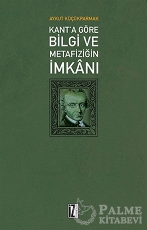 Resim Kant'a Göre Bilgi ve Metafiziğin İmkanı