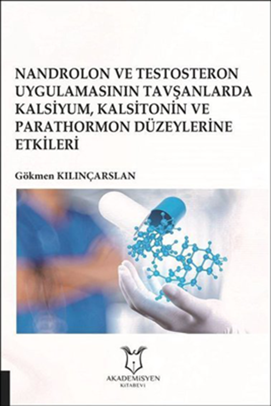 resm Nandrolon ve Testosteron Uygulamasının Tavşanlarda Kalsiyum Kalsitonin ve Parathormon Düzeylerine Etkileri