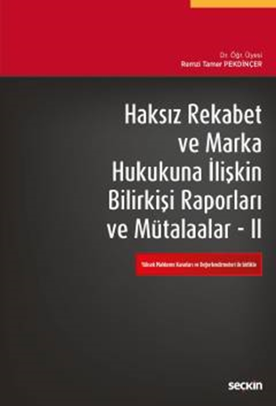 resm Haksız Rekabet ve Marka Hukukuna İlişkin Bilirkişi Raporları ve Mütalaalar II