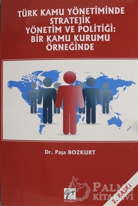 resm Türk Kamu Yönetiminde Stratejik Yönetim ve Politiği: Bir Kamu Kurumu Örneğinde