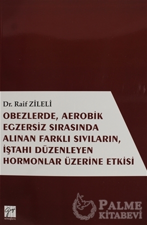 Resim Obezlerde, Aerobik Egzersiz Sırasında Alınan Farklı Sıvıların, İştahı Düzenleyen Hormonlar Üzerinde Etkisi
