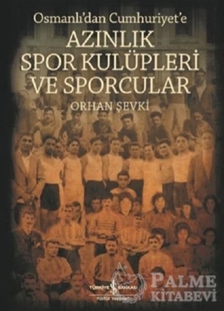 Resim Osmanlı'dan Cumhuriyet'e Azınlık Spor Kulüpleri ve Sporcular