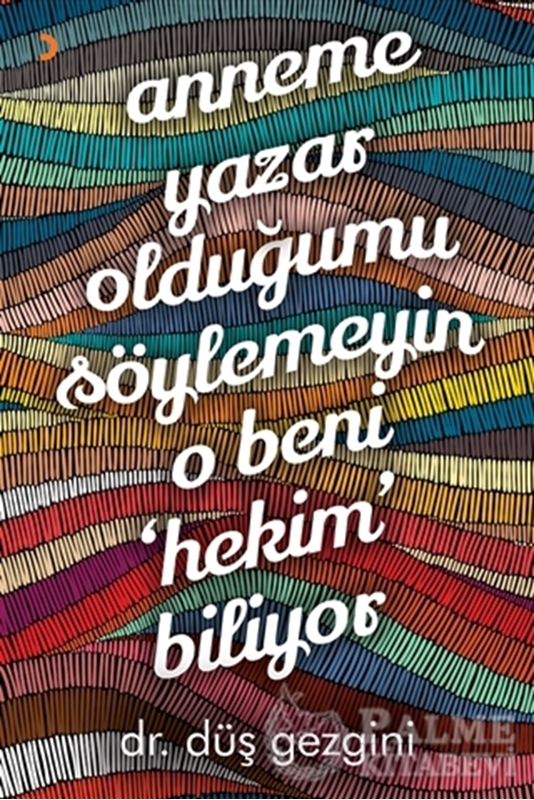 resm Anneme Yazar Olduğumu Söylemeyin O Beni Hekim Biliyor