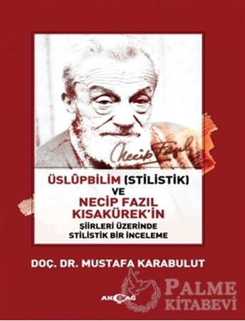 Resim Üslüpbilim (Stilistlik) ve Necip Fazıl Kısakürek'in Şiirleri Üzerinde Stilistlik Bir İnceleme